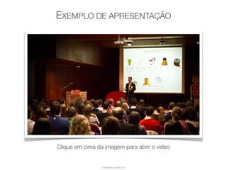 EXEMPLO DE APRESENTAÇÃO




Clique em cima da imagem para abrir o vídeo


                 Copyright Vasco Gaspar, 2011
 
