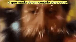 O que muda de um cenário para outro?
 