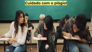 Cuidado com o plágio!
 