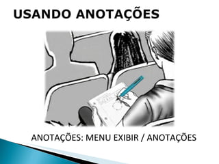 ANOTAÇÕES: MENU EXIBIR / ANOTAÇÕES 