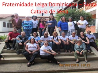 Fraternidade Leiga Dominicana – Santa
Cataria de Sena
 