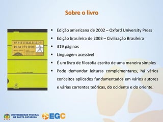 Sobre o livro

 Edição americana de 2002 – Oxford University Press
 Edição brasileira de 2003 – Civilização Brasileira
 319 páginas
 Linguagem acessível
 É um livro de filosofia escrito de uma maneira simples
 Pode demandar leituras complementares, há vários
   conceitos aplicados fundamentados em vários autores
   e várias correntes teóricas, do ocidente e do oriente.
 