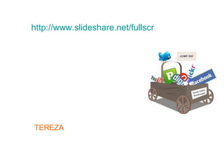 http://www.slideshare.net/fullscreen/terezacrsantos




TEREZA
 