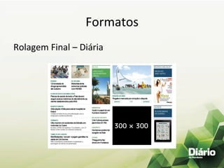 Formatos	
  
Rolagem	
  Final	
  –	
  Diária	
  
	
  
 
