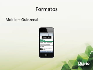 Formatos	
  
Mobile	
  –	
  Quinzenal	
  
	
  
 