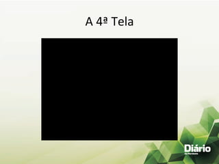 A	
  4ª	
  Tela	
  
 