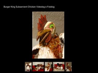 Burger King Subservient Chicken  Videolog e Fotolog 