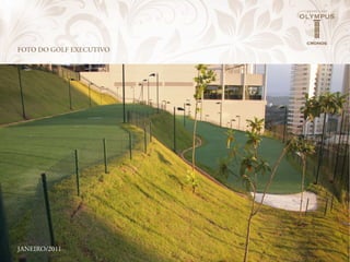 FOTO DO GOLF ExEcuTivO




JANeIRO/2011
 