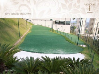 FOTO DO GOLF ExEcuTivO




JANeIRO/2011
 