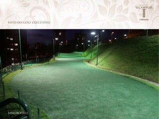 FOTO DO GOLF ExEcuTivO




JANeIRO/2011
 