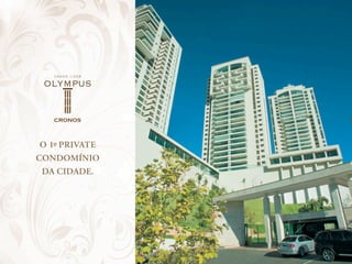 o 1º PRIVATE
CoNDoMÍNIo
DA CIDADE.
 