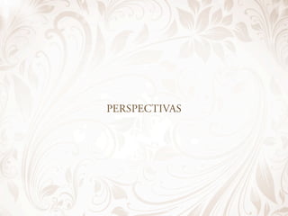 PERSPECTIVAS
 
