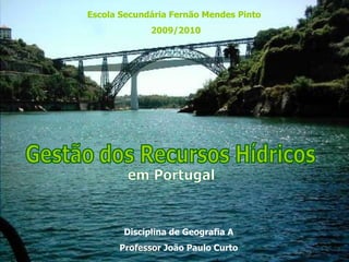 Escola Secundária Fernão Mendes Pinto
             2009/2010




       Disciplina de Geografia A
      Professor João Paulo Curto
 