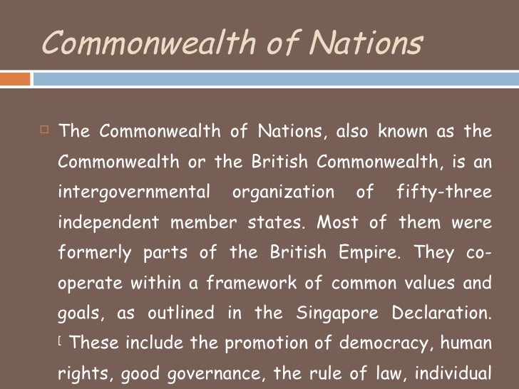 commonwealth of nations The commonwealth is a unique grouping of 53 developed and developing nations spread over every continent and ocean in the world its membership reflects many religions, races, languages and cultures and its combined population of over two billion people account for approximately 30 per cent of the world's population. commonwealth of nations The commonwealth is a unique grouping of 53 developed and developing nations spread over every continent and ocean in the world its membership reflects many religions, races, languages and cultures and its combined population of over two billion people account for approximately 30 per cent of the world's population.