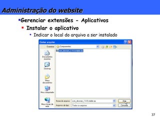 Gerenciar extensões - Aplicativos Instalar o aplicativo Indicar o local do arquivo a ser instalado Administração do website 