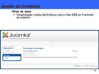 Gestão do Conteúdo Item de menu Visualizando o menu Referência com o item EEB no frontend do website 