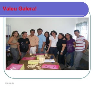 Valeu Galera! 