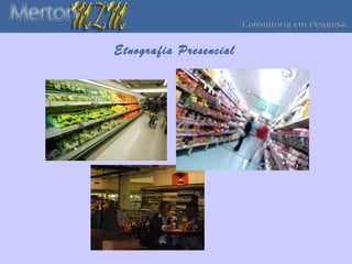Etnografia Presencial
 
