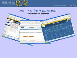 Análise de Dados Secundários
     Entendendo o contexto
 