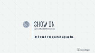 Até você vai querer aplaudir.