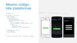 Mesmo código,
três plataformas
 