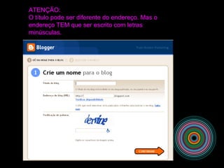 ATENÇÃO:
O título pode ser diferente do endereço. Mas o
endereço TEM que ser escrito com letras
minúsculas.
 