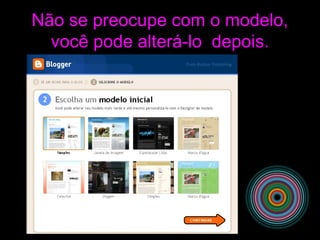 Não se preocupe com o modelo,
você pode alterá-lo depois.
 