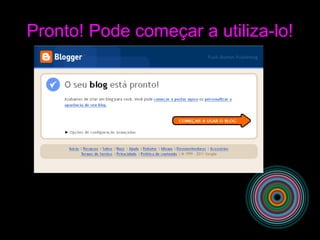 Pronto! Pode começar a utiliza-lo!
 