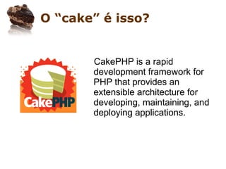 Apresentando o CakePHP