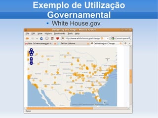 Exemplo de Utilização
   Governamental
      White House.gov
 
