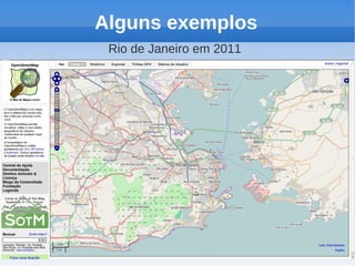 Alguns exemplos
 Rio de Janeiro em 2011
 