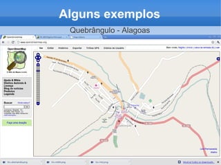 Alguns exemplos
 Quebrângulo - Alagoas
 