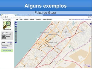Alguns exemplos
   Faixa de Gaza
 