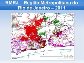 RMRJ – Região Metropolitana do
    Rio de Janeiro – 2011
 
