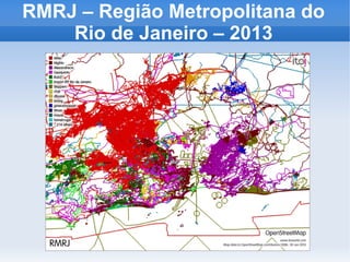RMRJ – Região Metropolitana do
    Rio de Janeiro – 2013
 