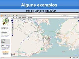 Alguns exemplos
Rio de Janeiro em 2009
 