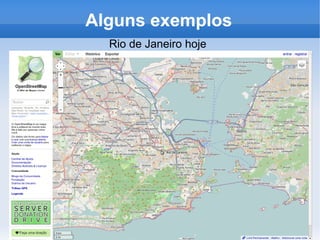Alguns exemplos
Rio de Janeiro hoje
 