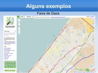 Alguns exemplos
Faixa de Gaza
 