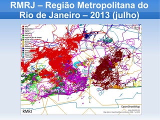 RMRJ – Região Metropolitana do
Rio de Janeiro – 2013 (julho)
 