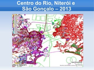 Centro do Rio, Niterói e
São Gonçalo – 2013
 