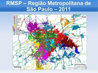 RMSP – Região Metropolitana de
São Paulo – 2011
 