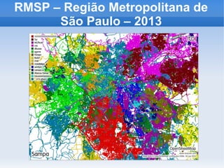 RMSP – Região Metropolitana de
São Paulo – 2013
 