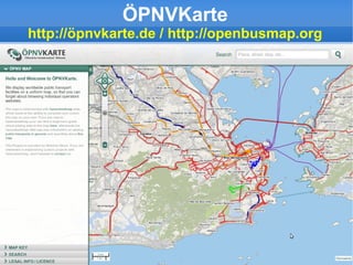 ÖPNVKarte
http://öpnvkarte.de / http://openbusmap.org
 
