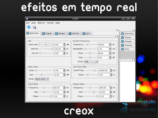 efeitos em tempo real




       creox
 