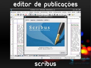 ~
editor de publicacoes
                 ,




      scribus
 