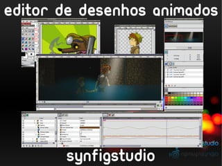 editor de desenhos animados




       synfigstudio
 