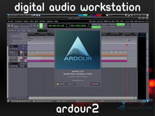 digital audio workstation




        ardour2
 