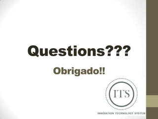 Questions???
Obrigado!!

 