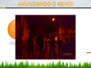 Anunciando o reino!