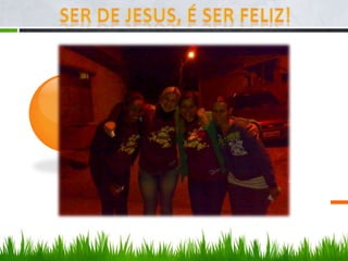 Ser de jesus, é ser Feliz!